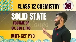 Class 12 Chemistry - Solid State | Volume of Simple cubic, body centred & face centred MHT-CET PYQ