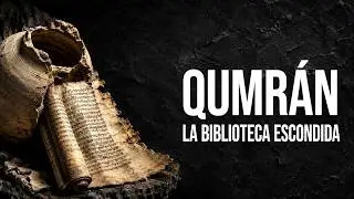 Qumrán: los esenios y la biblioteca escondida del desierto