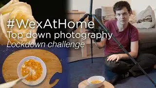 #WexAtHome | Top Down Photography