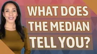 What does the median tell you?