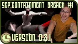 Let's Play! SCP: Containment Breach v.0.8.1 #1 | Bugs Fixed? Yes, but new ones appeared...