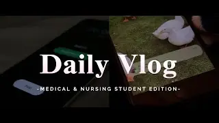 DAILY LIFE OF A MEDICAL & NURSING STUDENT