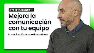 La comunicación interna descendente. Herramientas para la autogestión | #CharlasAvansel4