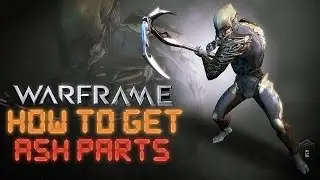 Warframe - How To Farm For Ash's Parts