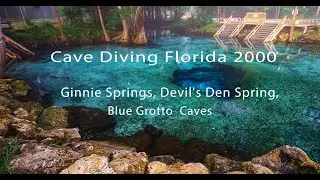 Cave Diving Florida 2000. Ginnie Springs, Devil's Den Spring, Blue Grotto  Caves.