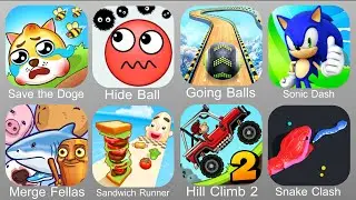 Save The Doge,Hide Ball,Going Balls,Sonic Dash,Merge Fellas,Sandwich Runner,Hill Climb 2,Snake Clash