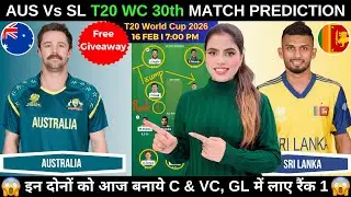 AUS vs SL Today Match Prediction | AUS vs SL Dream11 Prediction | T20 World Cup 2026 30th Match