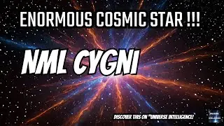 Discover the Enormous NML Cygni  One of the Largest and Most Luminous Stars!