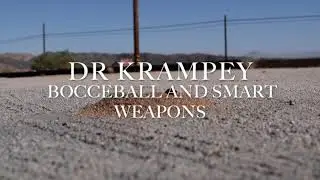 Dr Krampey BocceBall and Smart Weapons
