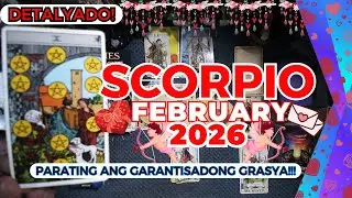 SCORPIO Uy! Ang Ganda Nito! LONG TERM & PERMANTENT ABUNDANCE! Tulungan Malala! FEBRUARY 2026