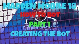 MADDEN MOBILE 18 BOTTING TUTORIAL- PART 1 (CREATING A BOT)