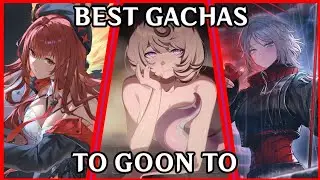 Top 10 BEST Gacha Games To Goon To
