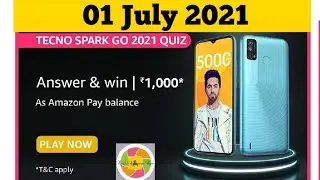 Amazon Tecno Spark Go 2021 Quiz Today Answers | 01 July 2021