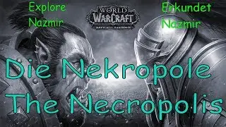 WoW - Die Nekropole / The Necropolis - Erkundet Nazmir / Explore Nazmir