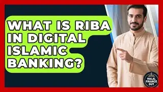 What Is Riba In Digital Islamic Banking? - Halal Finance Guy