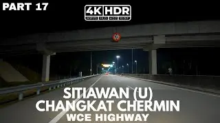 PART 17 | WCE HIGHWAY | SITIAWAN (U) | CHANGKAT CHERMIN | PERAK | 4K-HDR | FX3