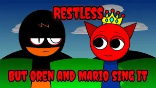 (OLD VERSION) Restless but Oren and Mario sing it