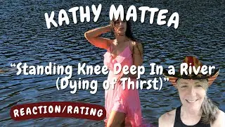 Kathy Mattea -- Standing Knee Deep in a River (Dying of Thirst)  [REACTION/GIFT REQUEST]