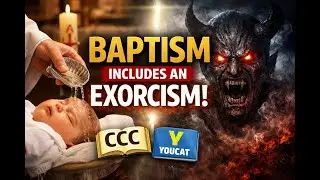Yes, Baptism Includes an Exorcism | Catholic Teaching Explained (CCC & YOUCAT)