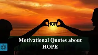 Powerful Quotes about Hope, Relaxing Music, Self Motivation