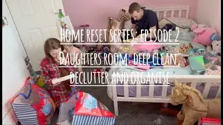 HOME RESET SERIES- EPISODE 2: Daughters room - Deep clean, Declutter & Organise