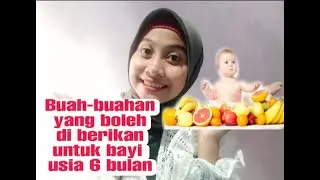 Apakah boleh bayi usia 6 bulan di beri buah-buahan?
