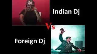 Indian DJ Vs Foreign DJ