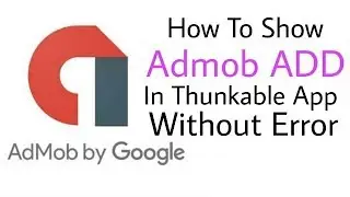 Show Admob Ads In Your Thunkable App Without Error