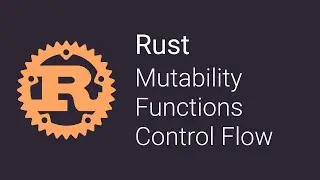 03 Mutability, Functions, Control Flow | Rust Tutorials