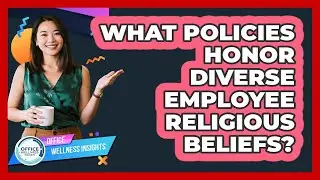 What Policies Honor Diverse Employee Religious Beliefs?