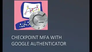 CHECKPOINT MFA WITH GOOGLE AUTHENTICATOR