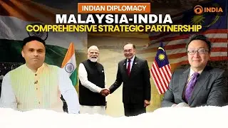 Indian Diplomacy: Malaysia-India Comprehensive Strategic Partnership