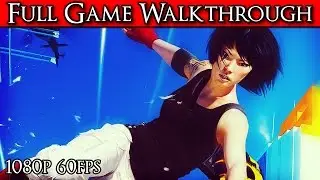 Mirror's Edge Full Game Walkthrough Playthrough No Commentary [1080p 60FPS] PC Gameplay