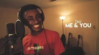 Tau - Me & You