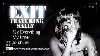 Exit ft Sally - My Time To Shine