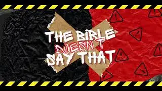 THE BIBLE DOESN'T SAY THAT // Pastor Nick Chybrzynski