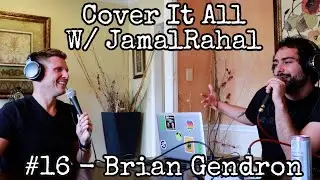 #16 - Brian Gendron | Cover It All W/ JamalRahal