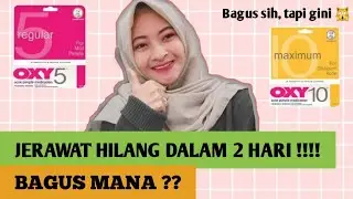 JERAWAT LENYAP DALAM WAKTU 2 HARI (OXY 5 & OXY 10)