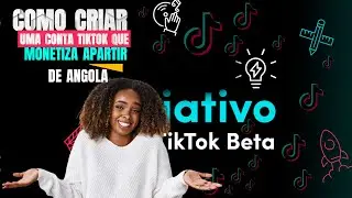 Desvende o Segredo: Como criar uma Conta no TikTok que Monetiza apartir de Angola, Moçambique,