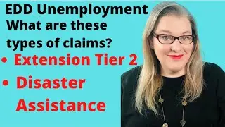 EDD CA Unemployment:  What Are Extension Tier 2 & Disaster Assistance, Do They Need To Reapply