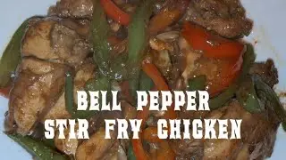 BELL PEPPER STIR FRY CHICKEN RECIPE