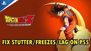 Fix DRAGON BALL Z: KAKAROT Stuttering, Freezing or Lagging On PS5