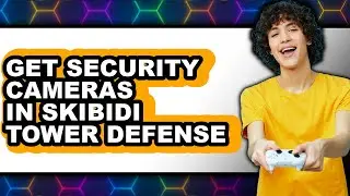 How to Get Security Cameras in Skibidi Tower Defense (full Guide)