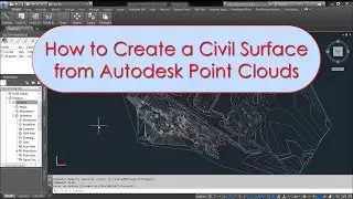 How to Create AutoCAD Civil 3D Surface from Point Clouds