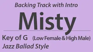 Misty / Key of G - Low Female & High Male / Jazz Ballad / Backing Tracks with intro / 60BPM