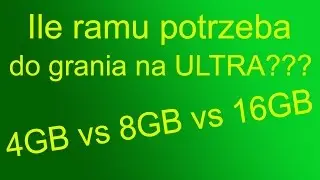 Czy potrzebujemy aż 16 GB ram - u do grania na ultra?