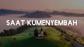 Saatku MenyembahMu, PertolonganMu, JalanMu Tak Terselami (Lirik) - Generasi Daud