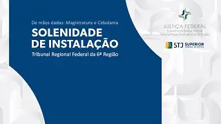 Cerimônia de instalação do Tribunal Regional Federal da 6ª Região