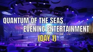 QUANTUM OF THE SEAS SOUTH PACIFIC CRUISE 27/3/23 PT 3- EVENING ENTERTAINMENT