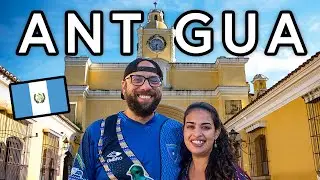 Antigua Guatemala First Impressions